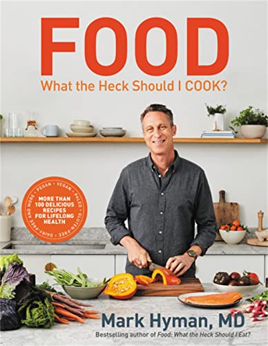 Food: What the Heck Should I Cook?: More than 100 Delicious Recipes--Pegan, Vegan, Paleo, Gluten-free, Dairy-free, and More--For Lifelong Health (The Dr. Hyman Library, 8) von LITTLE, BROWN